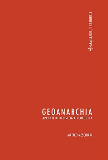 Geoanarchia: Appunti di resistenza ecologica (I Cardinali)
